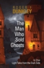 Image for The Man Who Sold Ghosts and Other Light Tales from the Dark Side