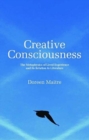 Image for Creative Consciousness : The Metaphysics of Lived Experience and its Relation to Literature