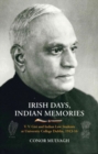 Image for Irish Days, Indian Memories : V. V. Giri and Indian Law Students at University College Dublin, 1913-1916