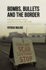 Image for Bombs, bullets and the border: policing Ireland&#39;s frontier : Irish security policy, 1969-78
