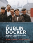 Image for Dublin Docker: Working Lives of Dublin&#39;s Deep-Sea Port