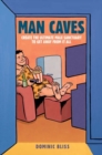 Image for Man caves  : create the ultimate male sanctuary to get away from it all
