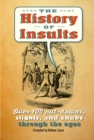 Image for The history of insults  : over 100 put-downs, slights, and snubs through the ages
