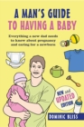 Image for A dad&#39;s guide to having a baby  : everything a new dad needs to know about pregnancy and caring for a newborn
