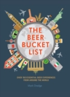 Image for The beer bucket list: over 150 essential beer experiences from around the world