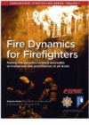 Image for Fire dynamics for firefighters  : making fire dynamics science accessible to firefighters and practitioners at all levels : Volume 1