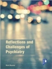 Image for Reflections on the Challenges of Psychiatry in the UK and Beyond : A Psychiatrist&#39;s Chronicle from Deinstitutionalisation to Community Care