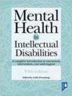 Image for Mental health in intellectual disabilities  : a complete introduction to assessment, intervention, care and support