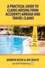 Image for A Practical Guide to Claims Arising from Accidents Abroad and Travel Claims