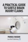 Image for A Practical Guide to Subtle Brain Injury Claims