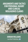 Image for Arguments and tactics for personal injury and clinical negligence claims