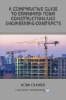 Image for A comparative guide to standard form construction and engineering contracts