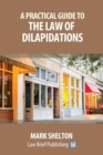 Image for A Practical Guide to the Law of Dilapidations