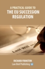 Image for A Practical Guide to the EU Succession Regulation
