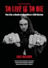 Image for To Live Is To Die: The Life &amp; Death Of Metallica&#39;s Cliff Burton: Revised Third Edition