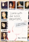 Image for Lunch with the wild frontiers  : a history of Britpop and excess in 13 1/2 chapters