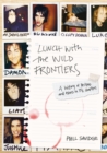 Image for Lunch With the Wild Frontiers: A History of Britpop and Excess in 13 1/2 Chapters