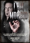 Image for I am morbid  : ten lessons learned from extreme metal, outlaw country, and the power of self-determination