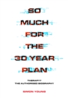 Image for So much for the 30 year plan: therapy? : the authorised biography