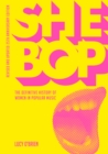 Image for She Bop: The Definitive History of Women in Popular Music