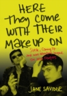Image for Here They Come With Their Make-Up On : Suede, Coming Up . . . And More Adventures Beyond The Wild Frontiers