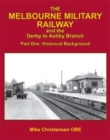 Image for The Melbourne Military Railway and the Derby to Ashbury Branch : Part One: Historical Background