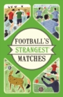 Image for Football&#39;s strangest matches: extraordinary but true stories