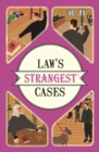Image for The law&#39;s strangest cases: extraordinary but true incidents from over five centuries of legal history