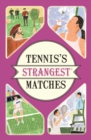 Image for Tennis&#39;s strangest matches: extraordinary but true stories from over a century of tennis
