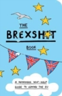 Image for The Brexshit book  : a remainer&#39;s self-help guide to leaving the EU