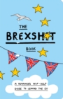 Image for The brexshit book: a remainer&#39;s self-help guide to leaving the EU.