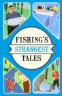 Image for Fishing&#39;s strangest tales: extraordinary but true stories from over 200 years of angling history