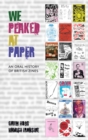 Image for We peaked at paper  : an oral history of British zines