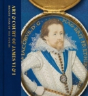 Image for The art &amp; court of James VI &amp; I  : bright star of the north