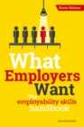 Image for What employers want: the employability skills handbook