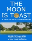 Image for Moon Is Toast: A Year In the Life of a Cricket Statistician