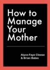Image for How to Manage Your Mother