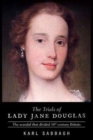 Image for The trials of Lady Jane Douglas  : the scandal that divided 18th century Britain