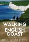 Image for Walking the English Coast : A Beginner&#39;s Guide