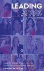 Image for Leading Ladies : Inspiring stories of women who found their purpose with passion