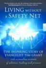 Image for Living Without a Safety Net : The Inspiring Story of Evangelist Tim Grant