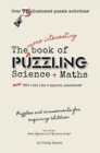 Image for The More Interesting Book of Puzzling Science + Maths : For an Enquiring Mind - Not a Bit Like a Typical Puzzle Book