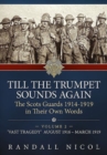 Image for Till the Trumpet Sounds Again Volume 2 : The Scots Guards 1914-19 in Their Own Words. Volume 2: &#39;Vast Tragedy&#39;, August 1916 - March 1919