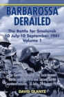 Image for Barbarossa derailed  : the battle for Smolensk, 10 July to 10 September 1941Volume 1,: The German advance, the encirclement battle and the first and second Soviet counteroffensives, 10 July-24 August 