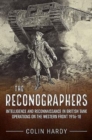 Image for The Reconographers : Intelligence and Reconnaissance in British Tank Operations on the Western Front 1916-18