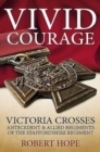 Image for Vivid Courage : Victoria Crosses - Antecedent and Allied Regiments of the Staffordshire Regiment