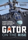 Image for Gator on the Rise : Kamov&#39;S Hokum Attack Helicopter Story 1977-2015
