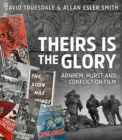 Image for Theirs is the Glory : Arnhem, Hurst and Conflict on Film