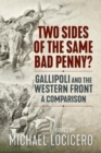 Image for Two sides of the same bad penny  : Gallipoli and the Western Front, a comparison