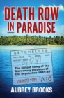 Image for Death row in paradise: the untold story of the mercenary invasion of the Seychelles, 1981-83
